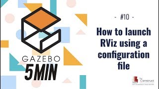 Gazebo in 5 mins 010  How to launch RViz using a configuration file [upl. by Neelat218]