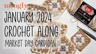 Moogly January 2024 Crochet Along Market Day Cardigan [upl. by Yenwat736]