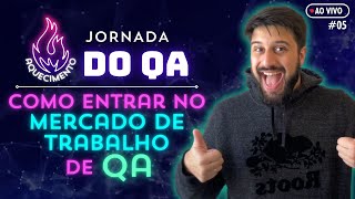 Como entrar no mercado de trabalho de QA 💼🌍  Aquecimento 🔥 Jornada do QA 05 [upl. by Dag503]