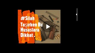 Silah Taşırken Bu Hususlara Dikkat [upl. by Netsua]