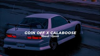 Goin Off X Calaboose Slowed  Reverb  Sidhu Moose Wala X Karan Aujla [upl. by Wiley]