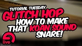 How to make a Koan Sound snare  Ableton Tutorial Tuesday Season 2 [upl. by Torry605]