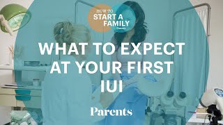 What to Expect at Your First IUI Procedure  How to Start a Family  Parents [upl. by Eitsim275]