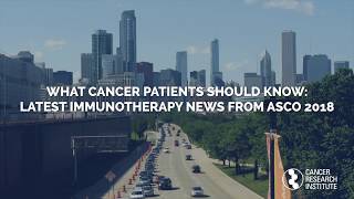 What Cancer Patients Should Know Latest Immunotherapy News from ASCO 2018 [upl. by Latashia]