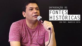 Fontes Históricas  Ep 1  Introdução  com Prof Maurício Costa [upl. by Savick643]