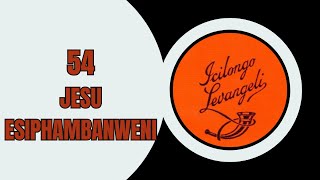 JESU ESIPHAMBANWENI  ICILONGO LEVANGELI 54  ZULU HYMNS [upl. by Goodspeed625]