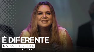 Sarah Farias  É Diferente  Ao Vivo [upl. by Oalsinatse]