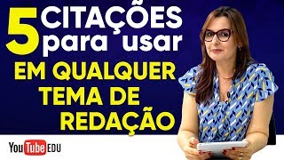 5 CITAÇÕES QUE VOCÊ PODE USAR EM QUALQUER TEMA DE REDAÇÃO [upl. by Idihc510]