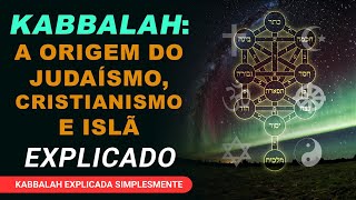 KABBALAH A ORIGEM DO JUDAÍSMO CRISTIANISMO E ISLÃ EXPLICADO [upl. by Ahsuatan]