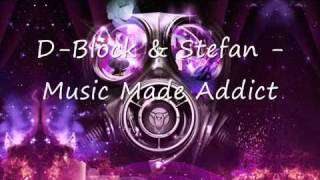 D Block amp Stefan  Music Made Addictmp4 [upl. by Idalia218]