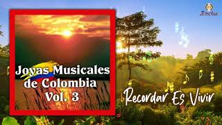 Joyas Musicales De Colombia Vol3 Álbum  Música Colombiana [upl. by Idolah717]