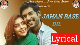 Jahan Base Dil   lyrical Shivin Narang Eisha Singh Raj Barman Originals [upl. by Eeral15]