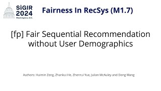 SIGIR 2024 M17 fp Fair Sequential Recommendation without User Demographics [upl. by Selene398]