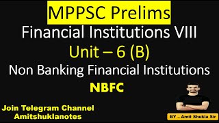 MPPSC Prelims  Unit 6B  Financial Institutions Part VIII  NBFC  Amit Shukla Sir [upl. by Ehcrop946]