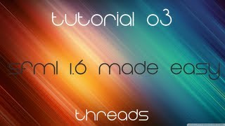 C Sfml 16 Made Easy Tutorial 3  Threads [upl. by Aisul]