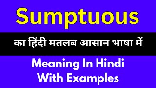 Sumptuous meaning in HindiSumptuous का अर्थ या मतलब क्या होता है [upl. by Eserahc]