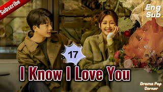 Eng Sub I Know I Love You EP17  Latest Chinese Drama 2024  Drama Pop Corner [upl. by Yotal]