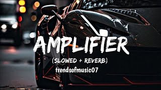 Amplifier  Imran Khan  Slowed  Reverbed  Bass Boosted  Lofi Mix proxylofi trendsofmusic [upl. by Anatollo]