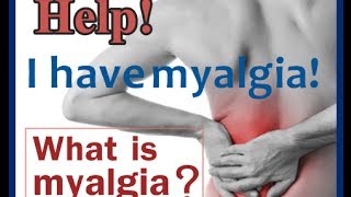 Help I Have Myalgia [upl. by Grimbly]