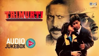 Trimurti Audio Songs Jukebox  Jackie Shroff Anil Kapoor Shahrukh Khan  Superhit Hindi Songs [upl. by Studdard]