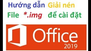 Hướng dẫn giải nén file cài đặt Office 2019  Giải nén file img bằng UltraISO [upl. by Tobe]