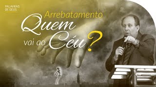 QUEM VAI SER ARREBATADO  Palavras de Deus  Lamartine Posella [upl. by Noir]