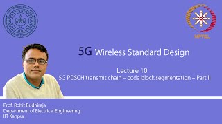 Lecture 10  5G PDSCH transmit chain – code block segmentation – part II [upl. by Lustick952]