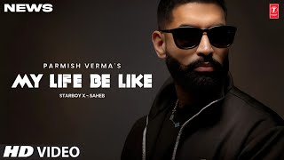 My Life Be Like Song  Parmish Verma  Punjabi  New Song  Parmish Verma New Song 2024 [upl. by Efron]