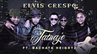 Tatuaje  Elvis Crespo feat Bachata Heightz Versión Pop [upl. by Candyce]