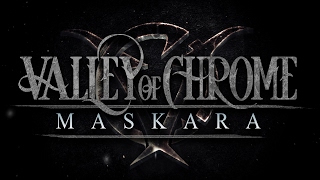 Valley of Chrome  Maskara OFFICIAL MUSIC VIDEO [upl. by Saisoj]