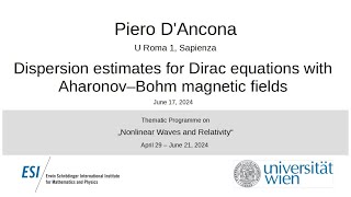 Piero DAncona  Dispersion estimates for Dirac equations with Aharonov–Bohm magnetic fields [upl. by Wonacott]