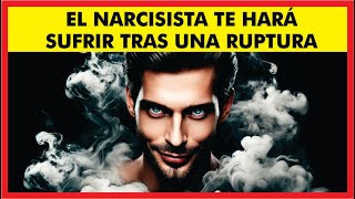 5 COSAS que hace el NARCISISTA luego de una RUPTURA AMOROSA [upl. by Llertniuq]