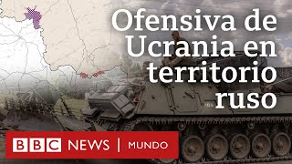 4 claves sobre por qué la ofensiva de Ucrania en Rusia significa un cambio en el rumbo de la guerra [upl. by Eliak]