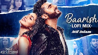 Baarish  Half Girlfriend Song  Lofi Mix  Slow and reveb [upl. by Ninazan216]