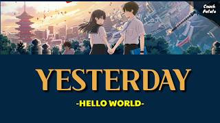 INDO SUB Yesterday  dism Hello World Ost Lyrics [upl. by Ailedo831]