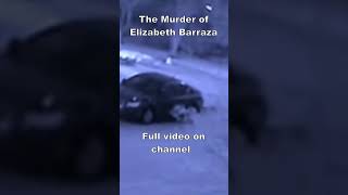 Liz Barrazas murder was captured on video [upl. by Tana]