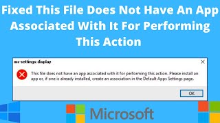 Solved This File Does Not Have An App Associated With It For Performing This Action In Windows 10 [upl. by Emia320]