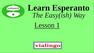 Learn Esperanto The Easyish Way Lesson 1 [upl. by Obola]