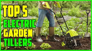 TOP 5 Best electric Garden Tillers 2023 [upl. by Tressa]