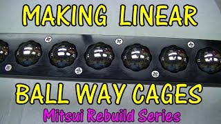 MAKING LINEAR BALL WAY CAGES [upl. by Rutledge155]