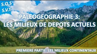 PALEOGEOGRAPHIE 3 les milieux de dépôt actuels première partie les milieux continentaux [upl. by Fita]