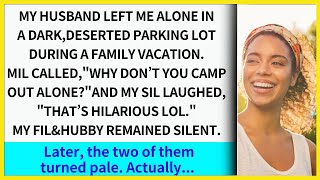 My hubby left me alone in a dark parking lot during family vacation MILWhy don’t you camp alo [upl. by Jovitah405]