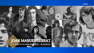 La Aristocracia Del Barrio  Lyrics  Joan Manuel Serrat [upl. by Hassi]