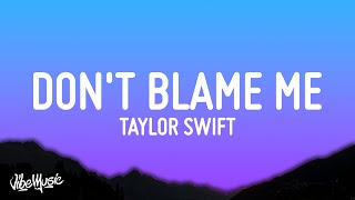 Taylor Swift  Dont Blame Me Lyrics [upl. by Drislane951]