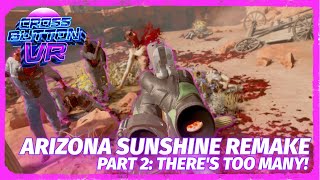 Arizona Sunshine Remake Part 2 Theres Too Many [upl. by Cozmo]