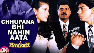 Chhupana Bhi Nahi Aata  4K VIDEO  Baazigar  Shahrukh amp Kajol  Vinod Rathod  90s Romantic Song [upl. by Eimmat877]