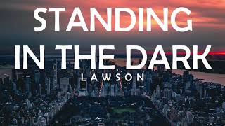 LAWSON  STANDING IN THE DARK LYRICS [upl. by Ahsiekyt494]