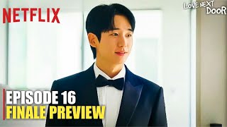 Love Next Door Episode 16 Finale Preview Revealed  Jung So Min  Jung Hae In  Yun Ji On ENG SUB [upl. by Aem258]