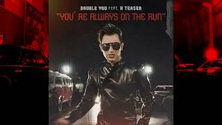 DOUBLE YOU FEAT RTEASER  YOURE ALWAYS ON THE RUN [upl. by Aihsa]