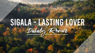 Sigala  Lasting Lover Dakaly Remix [upl. by Suiradel]